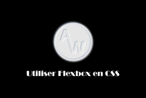 Utiliser Flexbox en CSS